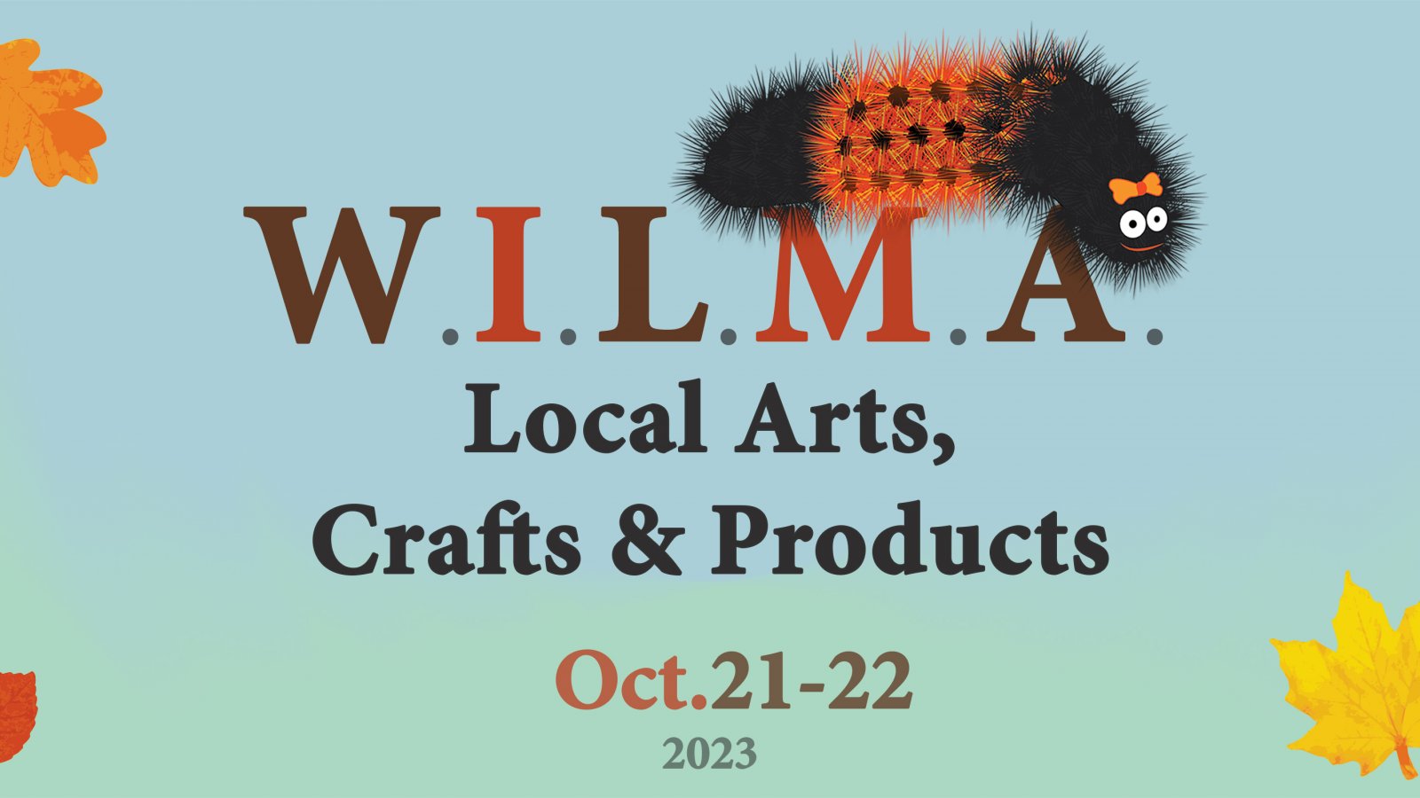 WILMA (We Invite Local Manufacturers and Artisans): Local Arts, Crafts & Products - October 21-22, 2023